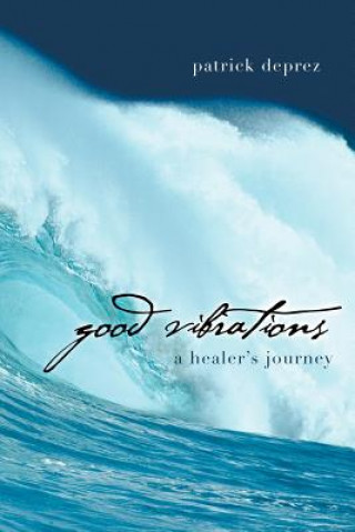 Carte Good Vibrations-A Healer's Journey Patrick Deprez