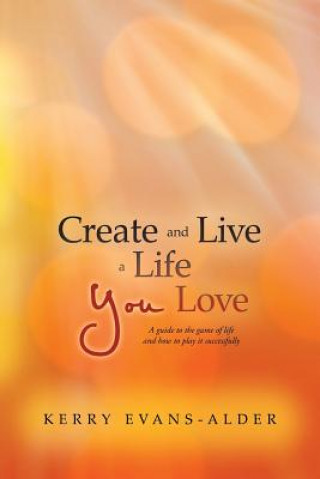 Knjiga Create and Live a Life You Love Kerry Evans-Alder