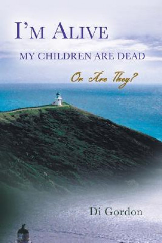 Kniha I'm Alive My Children Are Dead-Or Are They? Di Gordon