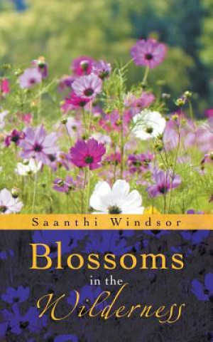 Kniha Blossoms in the Wilderness Saanthi Windsor