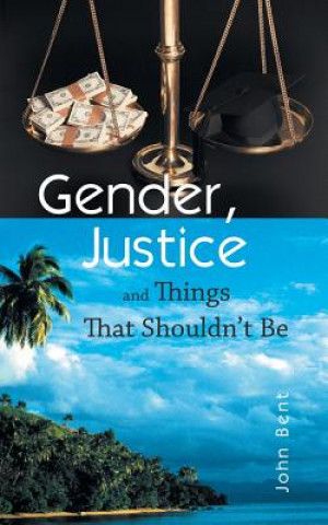 Libro Gender, Justice and Things That Shouldn't Be John Bent