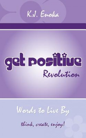 Книга Get Positive Revolution K J Enoka