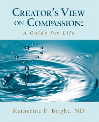 Knjiga Creator's View on Compassion Katherine F Bright Nd