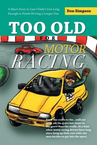 Книга Too Old for Motor Racing Don Simpson