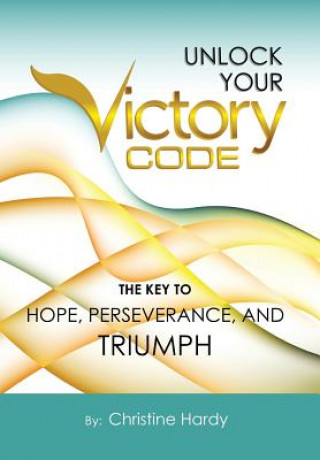 Kniha Unlock Your Victory Code Christine Hardy
