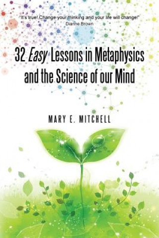 Livre 32 Easy Lessons in Metaphysics and the Science of Our Mind Mary E Mitchell