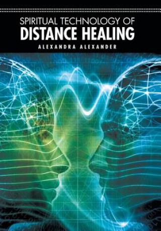 Kniha Spiritual Technology of Distance Healing Alexandra Alexander