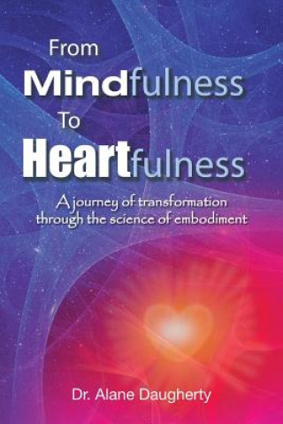 Könyv From Mindfulness to Heartfulness Dr Alane Daugherty