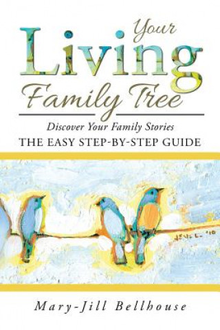 Kniha Your Living Family Tree Mary-Jill Bellhouse