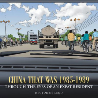 Buch China That Was 1985-1989 Through the Eyes of an Expat Resident Hector MC Leod