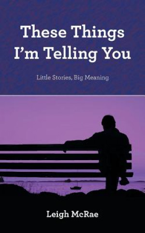 Knjiga These Things I'm Telling You Leigh McRae