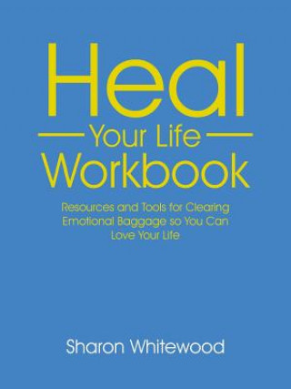 Kniha Heal Your Life Workbook Sharon Whitewood