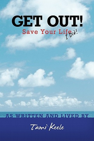 Buch Get Out! Save Your Life Tami Keele