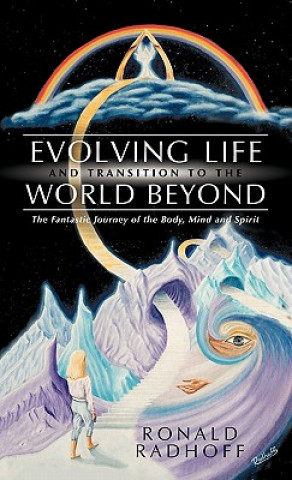 Książka Evolving Life and Transition to the World Beyond Ronald Radhoff