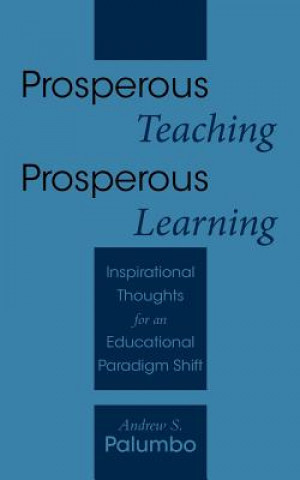 Carte Prosperous Teaching Prosperous Learning Andrew S Palumbo