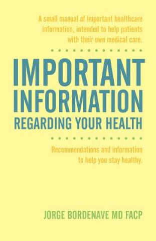 Kniha Important Information Regarding Your Health / Informacion Importante de La Salud Jorge Bordenave MD Facp