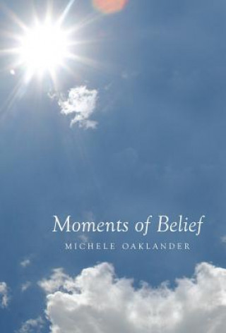 Kniha Moments of Belief Michele Oaklander