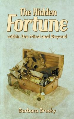Kniha Hidden Fortune Within the Mind and Beyond Barbara Brusky