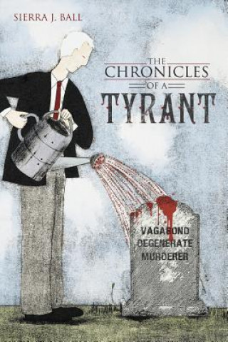 Könyv Chronicles of a Tyrant Sierra J Ball