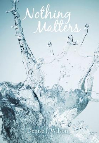 Livre Nothing Matters Denise J Wilson