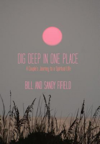Carte Dig Deep in One Place Sandy Fifield
