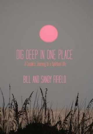 Knjiga Dig Deep in One Place Sandy Fifield