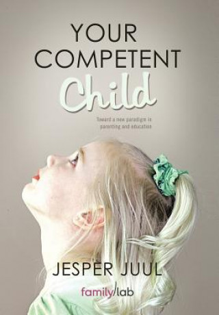 Kniha Your Competent Child Jesper Juul