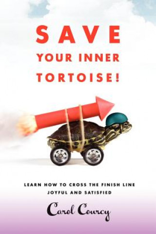 Kniha Save Your Inner Tortoise! Carol Courcy