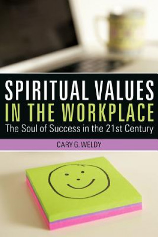 Livre Spiritual Values in the Workplace Cary G Weldy