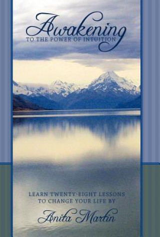 Könyv Awakening to the Power of Intuition Anita Martin