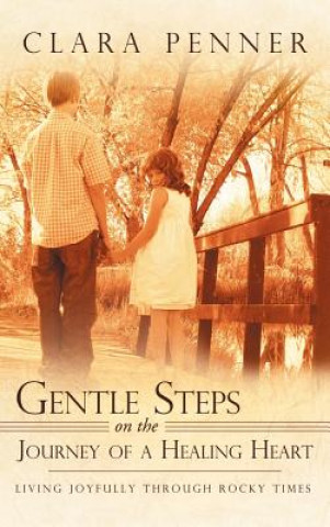 Книга Gentle Steps on the Journey of a Healing Heart Clara Penner