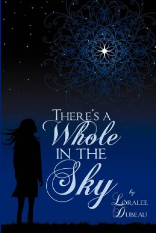 Libro There's a Whole in the Sky Loralee Dubeau