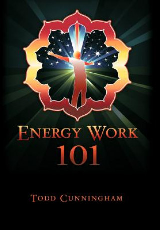 Kniha Energy Work 101 Todd Cunningham