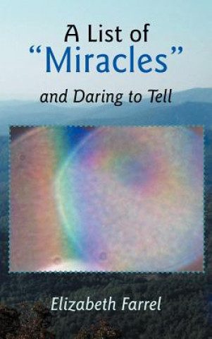 Buch List of Miracles and Daring to Tell Elizabeth Farrel