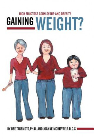 Knjiga Gaining Weight? Dee Takemoto Ph D