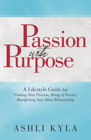 Knjiga Passion with Purpose Ashli Kyla