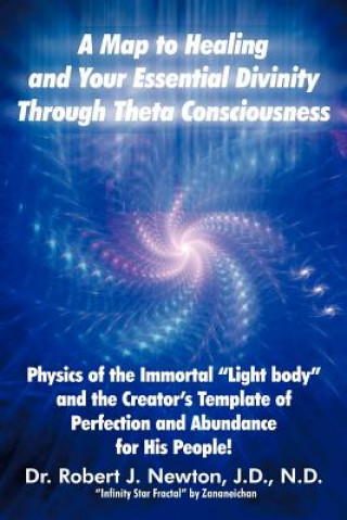 Buch Map to Healing and Your Essential Divinity Through Theta Consciousness Dr Robert J Newton