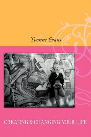 Knjiga Creating & Changing Your Life Yvonne Evans