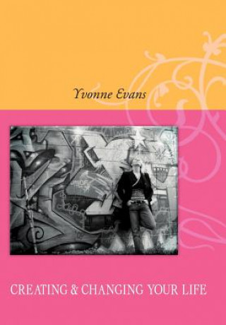 Knjiga Creating & Changing Your Life Yvonne Evans