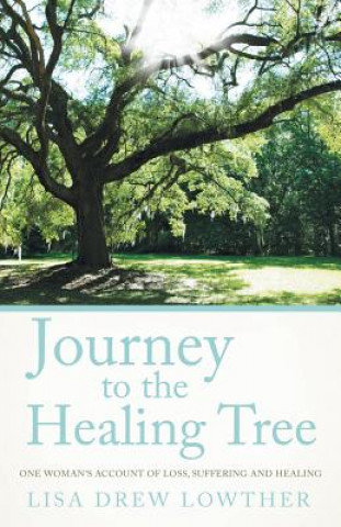 Книга Journey to the Healing Tree Lisa Drew Lowther