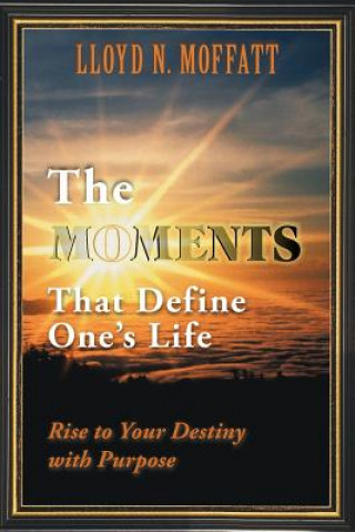 Buch Moments That Define One's Life Lloyd N Moffatt