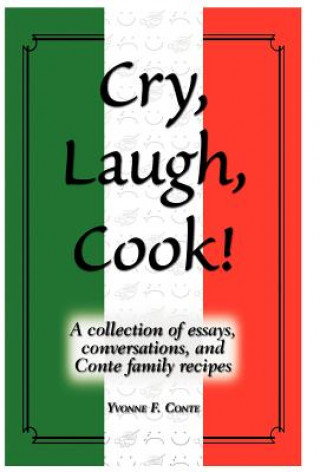 Kniha Cry, Laugh, Cook! Yvonne F Conte