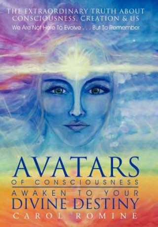 Kniha Avatars of Consciousness Awaken to Your Divine Destiny Carol Romine