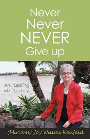 Buch Never Never Never Give Up M Joy (Willms) Neufeld
