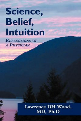 Buch Science, Belief, Intuition L D H Wood MD Phd