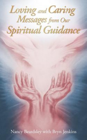 Carte Loving and Caring Messages from Our Spiritual Guidance Nancy Beardsley