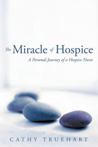 Knjiga Miracle of Hospice Cathy Truehart