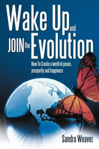Carte Wake Up and Join the Evolution Sandra Weaver