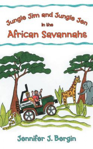 Βιβλίο Jungle Jim and Jungle Jen in the African Savannahs Jennifer J Bergin