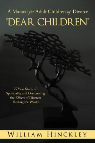 Kniha Dear Children, a Manual for Adult Children of Divorce William Hinckley
